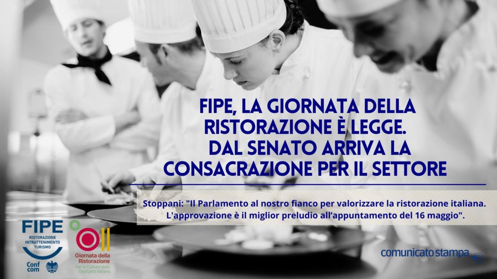 FIPE, la Giornata della Ristorazione è legge. Dal Senato arriva la consacrazione per il settore