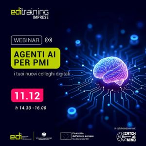 WEBINAR EDI TRAINING AGENTI AI PER PMI: I TUOI NUOVI COLLEGHI DIGITALI 11 DICEMBRE ORE 14:30