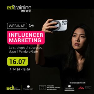WEBINAR EDI TRAINING: INFLUENCER MARKETING LE STRATEGIE DI SUCCESSO DOPO IL PANDORO GATE 16 LUGLIO ORE 14:30