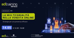 Webinar EDI Training Imprese «La multicanalità nella vendita online, strategie per una presenza efficace» 